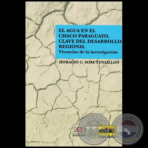 EL AGUA EN EL CHACO PARAGUAYO, CLAVE DEL DESARROLLO REGIONAL - Autor: HORACIO C. SOSA TENAILLON - Año 2011